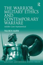 book The Warrior, Military Ethics and Contemporary Warfare: Achilles Goes Asymmetrical