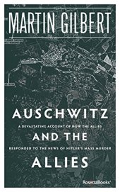 book Auschwitz and the Allies: How the Allies Responded to the News of Hitler’s Final Solution