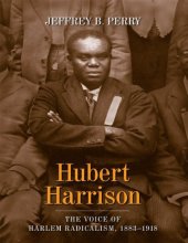 book Hubert Harrison: The Voice of Harlem Radicalism, 1883-1918