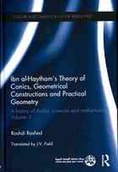 book Ibn al-Haytham’s theory of conics, geometrical constructions and practical geometry. A history of Arabic sciences and mathematics 3