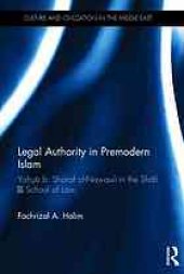 book Legal authority in premodern Islam : Yahya b. Sharaf al-nawawi in the Shafi’i school of law