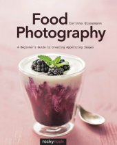 book Food Photography  A Beginner’s Guide to Creating Appetizing Images