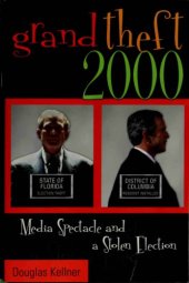 book Grand theft 2000 : media spectacle and the stolen election