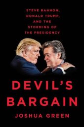 book Devil’s Bargain: Steve Bannon, Donald Trump, and the Storming of the Presidency