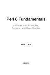 book Perl 6 Fundamentals. A Primer with Examples, Projects and Case Studies