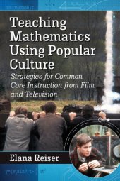 book Teaching mathematics using popular culture : strategies for common core instruction from film and television