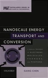 book Nanoscale energy transport and conversion : a parallel treatment of electrones, molecules, phonons, and photons