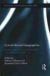 book Critical animal geographies : politics, intersections, and hierarchies in a multispecies world