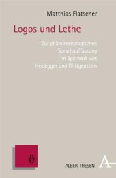 book Logos und Lethe : zur phänomenologischen Sprachauffassung im Spätwerk von Heidegger und Wittgenstein