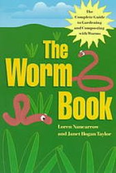 book The worm book : the complete guide to worms in your garden