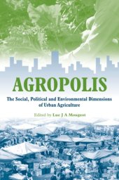 book Agropolis : the social, political, and environmental dimensions of urban agriculture