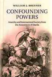 book Confounding powers : anarchy and international society from the assassins to Al Qaeda