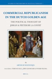 book Commercial Republicanism in the Dutch Golden Age, The Political Thought of Johan and Pieter de la Court