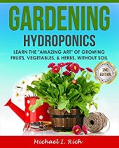 book Gardening: Hydroponics – Learn the "Amazing Art" of Growing: Fruits, Vegetables, & Herbs, without Soil