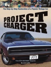 book Project Charger.The Step by Step Restoration of a Popular Vintage Car