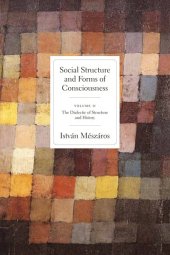 book Social structure and forms of consciousness. Vol. 2, The dialectic of structure and history