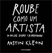 book Roube como um artista: 10 dicas sobre criatividade