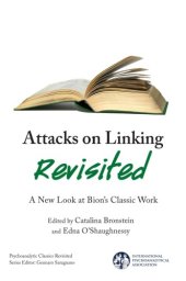 book Attacks on Linking Revisited : A New Look at Bion’s Classic Work.