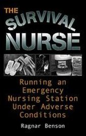 book The Survival Nurse : Running an Emergency Nursing Station under Adverse Conditions