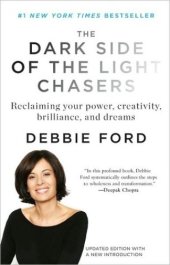 book The Dark Side of the Light Chasers: Reclaiming Your Power, Creativity, Brilliance, and Dreams