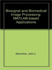 book Biosignal and Biomedical Image Processing  MATLAB Based Applications