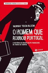 book O homem que roubou Portugal: A história do maior golpe financeiro de todos os tempos