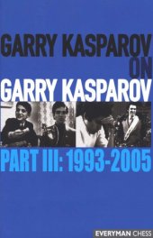 book Garry Kasparov on Garry Kasparov. Part III 1993-2005