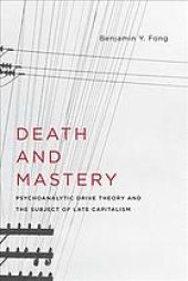 book Death and mastery : psychoanalytic drive theory and the subject of late capitalism