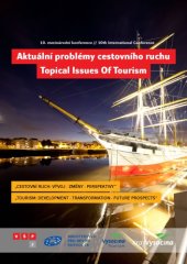 book Aktuální problémy cestovního ruchu: Cestovní ruch: vývoj - změny - perspektivy // Topical Issues Of Tourism: Tourism: Development - Transformation - Future Prospects. 10. mezinárodní konference // 10th International Conference