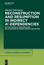 book Reconstruction and Resumption in Indirect A‘-Dependencies : On the Syntax of Prolepsis and Relativization in (Swiss) German and Beyond