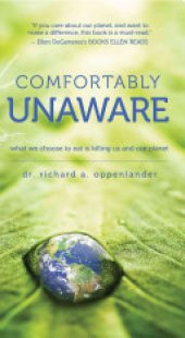 book Comfortably Unaware: What We Choose to Eat is Killing Us and Our Planet