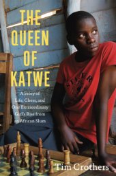 book The Queen of Katwe: A Story of Life, Chess and One Girl’s Rise from an African Slum