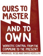 book Ours to master and to own : workers’ councils from the commune to the present