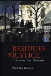 book Residues of justice : literature, law, philosophy