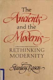 book The Ancients and the Moderns: Rethinking Modernity