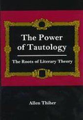 book The power of tautology : the roots of literary theory