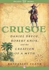 book Crusoe, Daniel Defoe, Robert Knox and the Creation of a Myth