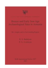 book Bronze and Early Iron Age Archaeological Sites in Armenia. I. Mt. Aragats and its Surrounding Region