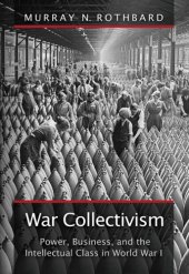 book War Collectivism: Power, Business, and the Intellectual Class in World War I