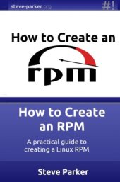 book How to Create an RPM: A practical guide to creating a Linux RPM