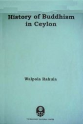 book History of Buddhism in Ceylon: The Anuraghapura Period (3rd Century BC - 10th Century AC)