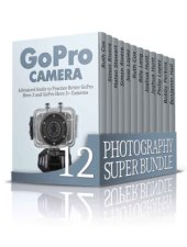 book Photography SUPER BUNDLE: Advanced Guide on How to Take Photos Like a Pro