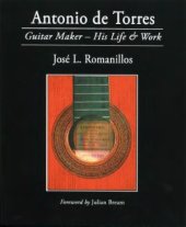 book Antonio de Torres. Guitar Maker - His Life and Work