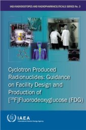 book Cyclotron Produced Radionuclides: Guidance on Facility Design and Production of Fluorodeoxyglucose (FDG)