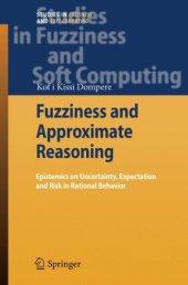 book Fuzziness and Approximate Reasoning: Epistemics on Uncertainty, Expectation and Risk in Rational Behavior