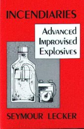 book Incendiaries Advanced Improvised Explosives