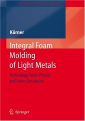 book Integral Foam Molding of Light Metals Technology Foam Physics and Foam Simulation Engineering M