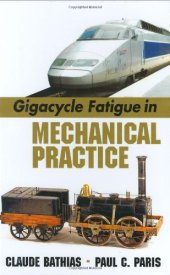 book Gigacycle Fatigue in Mechanical Practice Claude Bathias-Paul Paris