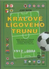 book Králové ligového trůnu. Zemí koruny České, Československa, A České Republiky 1912 - 2004
