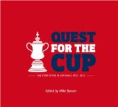 book Quest for the Cup. The History of the FA Cup Finals 1872 - 2012